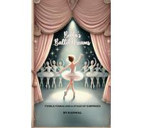 Bella's Ballet Dreams: Twirls, Tiaras, and a Stage of Surprises (Bella's Ballet Adventures)