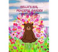 Bella's Big, Peaceful Garden: A children's introduction to the 8 limbs of yoga (Bella The Bear's Peaceful Lessons)