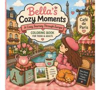 Bella's Cozy Moments: A Cozy Journey Through Europe: A Cute & Relaxing Travel Coloring Adventure for Teens & Adults