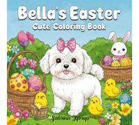 Bella's Easter Adventure: Simple and Easy Easter and Spring themed Coloring Book for Adults, Teens and Kids with Cute and fuzzy Animals