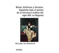 Bellas, histéricas y literatas: Españolas bajo el prisma de la iteratura realista del siglo XIX: La Regenta (Ernestina de Champourcín)
