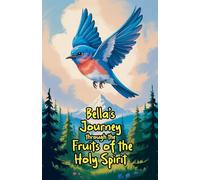 Bella's Journey through the Fruits of the Holy Spirit