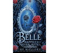 Belle, a Beauty and the Beast Retelling: Dark Fairy Tale Romantasy (Happily Never After Fairytale Retellings)