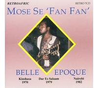 Belle Epoque: Kinhasa 1970;Dar Es Salaam 1979;Nairobi 1982 by Mose Se 'fan Fan' (1994-03-11)