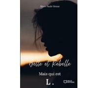 Belle Et Rebelle Mais Qui Est L. Tome 1 (ebook)