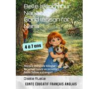 Belle leçon pour Nana - Good lesson for Nana: Histoire moraliste bilingue : Ne jamais suivre un inconnu ! Never follow a stranger! (Tintin et Nana)