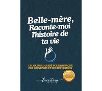Belle-mère, Raconte-moi l’histoire de ta vie: Un journal guidé pour partager des souvenirs et des réflexions