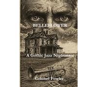 BELLEFLOWER: A Southern Gothic Horror
