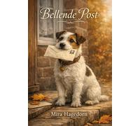 Bellende Post: Eine Geschichte über Briefe, ein Missverständnis und das späte Glück zweier Menschen, die das Alleinsein verlernen mussten