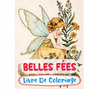 Belles Fées Livre De Coloriage: Pages A Colorier Des Féeries Magiques De Forêt Fae Enchantées Faëries Mythiques De Fantaisie Pixies Jardin Fairycore | ... Ados Seniors (Fantaisie et Mythologie)
