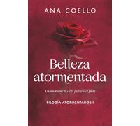Belleza atormentada, libro I Bilogía Atormentados: Él era un hombre prohibido. Ella, el caos que no esperaba.