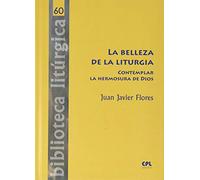 Belleza De La Liturgia: Contemplar la hermosura de Dios: 60 (Biblioteca litúrgica)