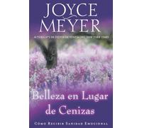 Belleza en Lugar de Cenizas: Como Recibir Sanidad Emocional