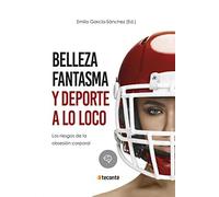 Belleza fantasma y deporte A lo loco: Los riesgos de la obsesión corporal (Crécete)