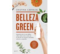 Belleza Green: Aprende todo lo que debes saber sobre cómo cuidar de tu piel de una manera saludable, natural y sostenible (Zenith Green)