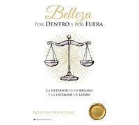 Belleza por dentro y por fuera: La exterior es un regalo y la interior un logro