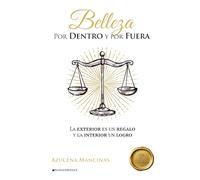 Belleza por dentro y por fuera: La exterior es un regalo y la interior un logro