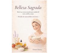 Belleza Sagrada: Rituales de autocuidado consciente