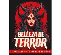 Belleza Te Terror Libro para colorear para adultos: 47 Hermosas Ilustraciones de Bellezas Góticas y Fantasía Oscura | Mujeres Espeluznantes y ... y Relajación para Todos los Coloreadores.