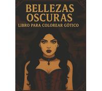Bellezas Oscuras - Libro para Colorear Gótico: Diseños elegantes de moda gótica y estilo alternativo para jóvenes y adultos