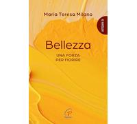 Bellezza. Una forza per fiorire (Scintille dello Spirito)