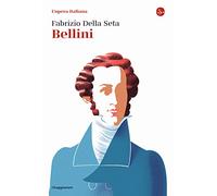 Bellini. L'opera italiana (La cultura)
