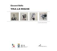 Bellio, Giovanni - Tra le righe. Catalogo della mostra (Ragusa Ibla, 19-29 luglio 2025)
