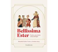 Bellissima Ester. Purim, una storia senza tempo. Ediz. italiana e inglese (Arte)