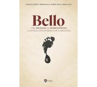 Bello: Del Big Bang al Homo sapiens: la evolución en busca de la belleza (Fuera de Colección)