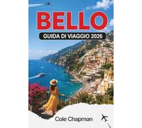 BELLO GUIDA DI VIAGGIO 2026: Esplora la Costa Azzurra francese: passeggiate costiere, cucina locale, siti culturali e gite di un giorno per un viaggio indimenticabile