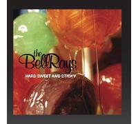 Bellrays - Hard Sweet and Sticky