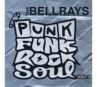 Bellrays - Punk Funk Rock Soul Vol.1