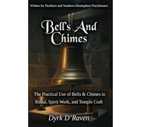 BELLS AND CHIMES: The Practical Use of Bells & Chimes in Ritual, Spirit Work, and Temple Craft: 5 (The Witch's Altar Collection)