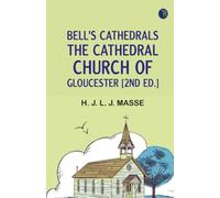 Bell's Cathedrals: The Cathedral Church of Gloucester [2nd ed.]
