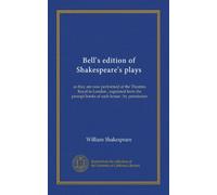 Bell's edition of Shakespeare's plays (Vol-1): as they are now performed at the Theatres Royal in London ; regulated from the prompt books of each house ; by permission