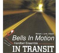 Bells In Motion Handbell Ensemble - In Transit (US Import)