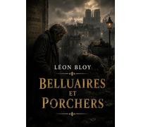 Belluaires et Porchers: Une exploration virulente de la société et de l'art par Léon Bloy, dénonçant les compromissions et célébrant l'absolu