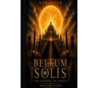 Bellum Solis tome1: Les guerres du soleil