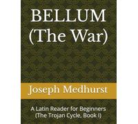 BELLUM (The War): A Latin Reader for Beginners (The Trojan Cycle, Book I) (Latin Easy Readers)
