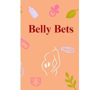 Belly Bets: A Baby Shower Guest Prediction and Wager Game Book - Up To 50 Guests (Belly Bets: The Baby Shower Prediction Game)