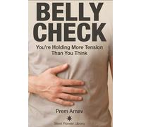 Belly Check: A 10-Second Reset to Release Hidden Tension and Calm the Nervous System (THE RESET SERIES)