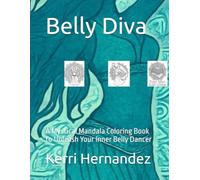 Belly Diva: A Mystical Mandala Coloring Book to Unleash Your Inner Belly Dancer