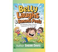 Belly Laughs & Banana Peels: The Ultimate Clean Comedy Collection for Clever Kids (Trivia)