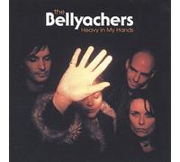 Bellyachers - Heavy in My Hands