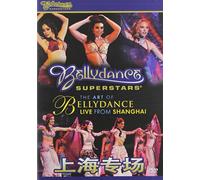 Bellydance Superstars: The Art of Bellydance Live from Shanghai [DVD]