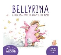 Bellyrina: A Tutu Tale from the Belly of the Beast (Dancing Ever After)