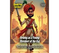 Belong as a Young Member of the Raj: Explore British India History for Kids Fun Facts About Life Under the Raj and Colonial India Culture (Book For Curious Kids)