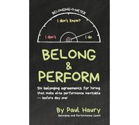 Belong & Perform: Six Belonging Agreements to Make Elite Team Performance Inevitable - Before Day One (The Belong & Perform Series)