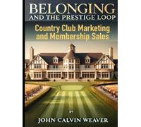 BELONGING And the Prestige Loop: Country Club Marketing
