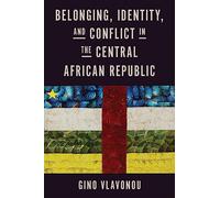 Belonging, Identity, and Conflict in the Central African Republic